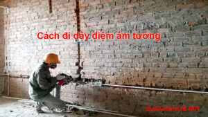 cách đi dây điện âm tường