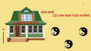 sửa nhà có cần xem tuổi không